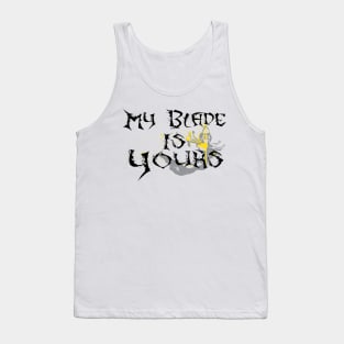 My Blade is Yours Tank Top